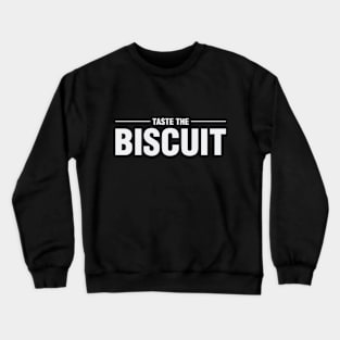 Taste the Biscuit Crewneck Sweatshirt